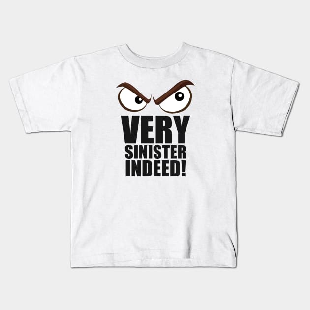Very Sinister Indeed! Kids T-Shirt by Benny Merch Pearl